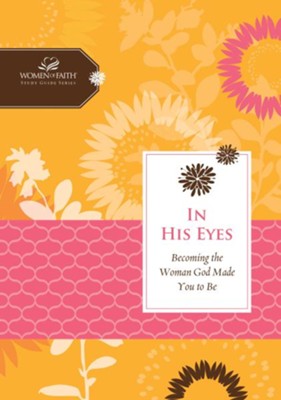 Cover of In His Eyes: Becoming the Woman God Made You to Be - eBook