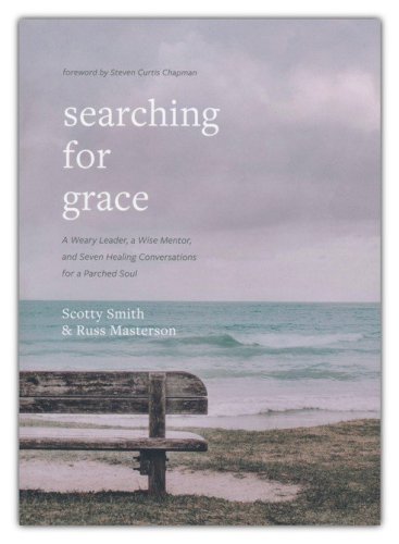 Cover of Searching for Grace: A Weary Leader, a Wise Mentor, and Seven Healing Conversations for a Parched Soul