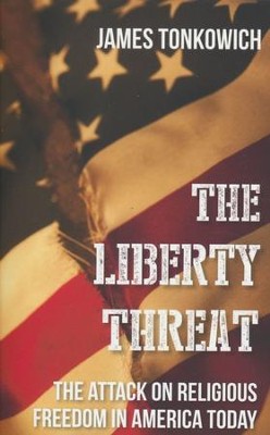 Cover of The Liberty Threat: The Attack on Religious Freedom in America Today - eBook