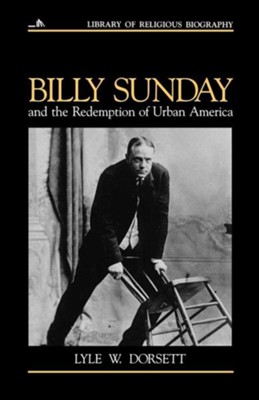 Cover of Billy Sunday And the Redemption of Urban America
