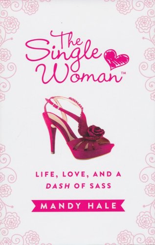 Cover of The Single Woman: Life, Love, and a Dash of Sass