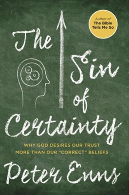 Cover of The Sin of Certainty: Why God Desires Our Trust More Than Our Correct Beliefs