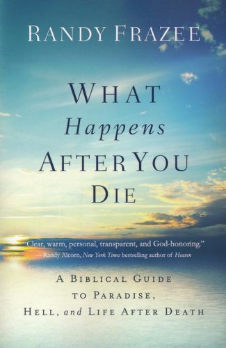 Cover of What Happens After You Die: A Biblical Guide to Paradise, Hell, and Life After Death
