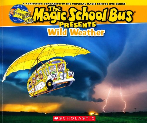 Cover of The Magic School Bus Presents: Wild Weather