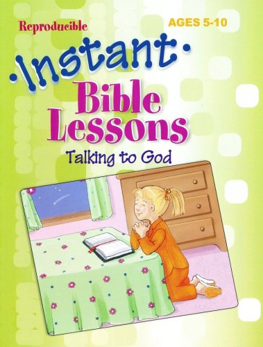 Cover of Instant Bible Lessons for Ages 5-10: Talking to God