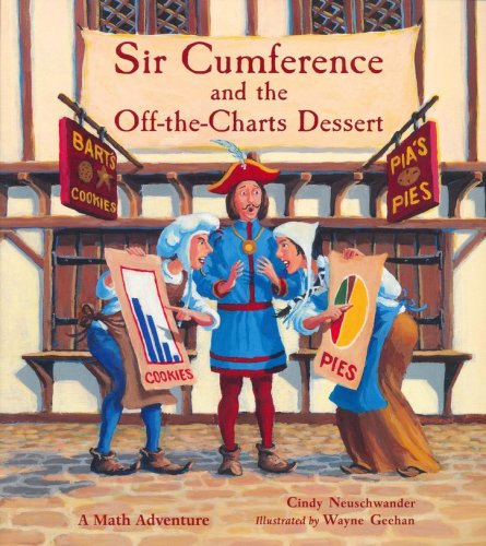 Cover of Sir Cumference and the Off-the Charts Dessert: A Math Adventure