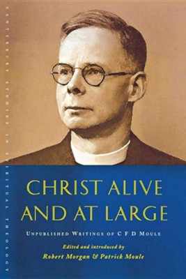 Cover of Christ Alive and at Large: The Unpublished Writings of C. F. D. Moule
