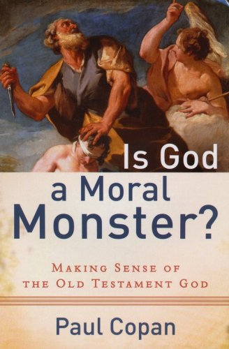 Cover of Is God a Moral Monster? Making Sense of the Old Testament God