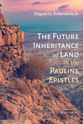 Cover of The Future Inheritance of Land in the Pauline Epistles - eBook