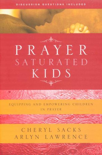 Cover of Prayer-Saturated Kids: Equipping and Empowering Children in Prayer