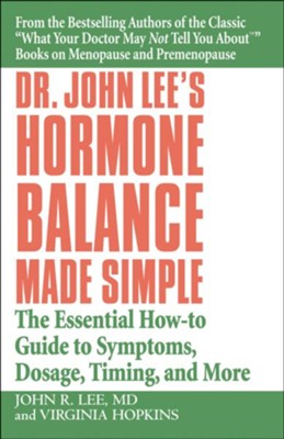 Cover of Dr. John Lee's Hormone Balance Made Simple: The Essential How-to Guide to Symptoms, Dosage, Timing, and More - eBook
