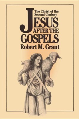 Cover of Jesus after the Gospels: The Christ of the Second Century