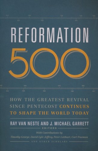 Cover of Reformation 500: How the Greatest Revival Since Pentecost Continues to Shape the World Today