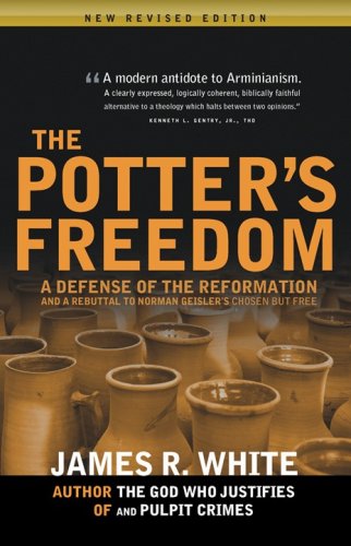 Cover of The Potter's Freedom: A Defense of the Reformation and a Rebuttal of Norman Geisler's Chosen But Free