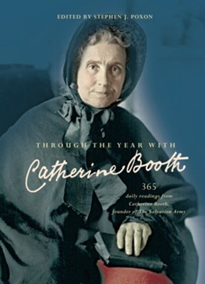 Cover of Through the Year with Catherine Booth: 365 Daily Readings from Catherine Booth, Founder of the Salvation Army