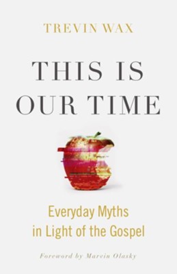 Cover of This Is Our Time: Everyday Myths in Light of the Gospel - eBook