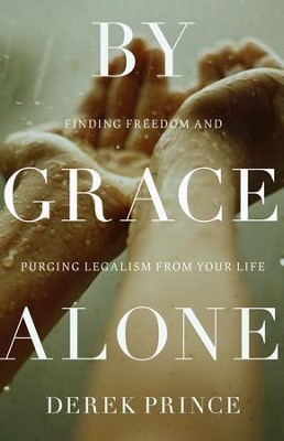 Cover of By Grace Alone: Finding Freedom and Purging Legalism from Your Life - eBook