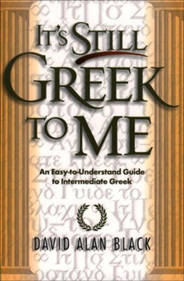 Cover of It's Still Greek to Me: An Easy-to-Understand Guide to Intermediate Greek - eBook