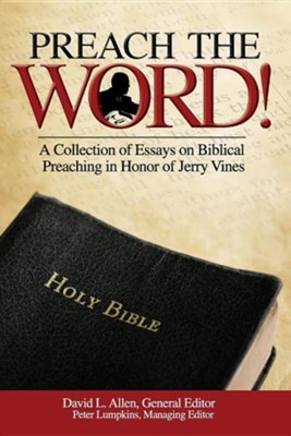 Cover of Preach the Word! a Collection of Essays on Biblical Preaching in Honor of Jerry Vines