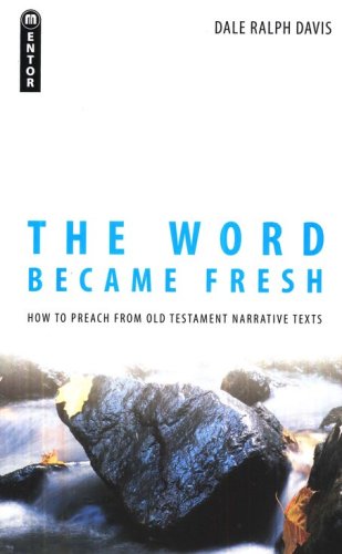 Cover of The Word Became Fresh: How to Preach from Old Testament Narrative Texts