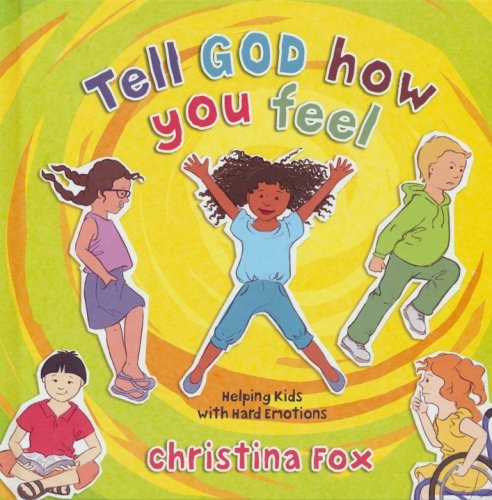 Cover of Tell God How You Feel: Helping Kids with Hard Emotions