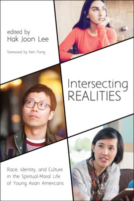 Cover of Intersecting Realities: Race, Identity, and Culture in the Spiritual-Moral Life of Young Asian Americans