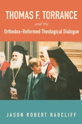 Cover of Thomas F. Torrance and the Orthodox-Reformed Theological Dialogue
