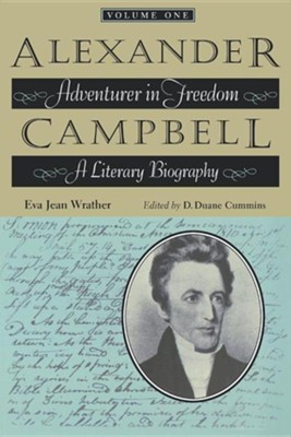 Cover of Alexander Campbell: Adventurer in Freedom: A Literary Biography, Volume One