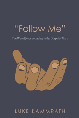 Cover of Follow Me: The Way of Jesus according to the Gospel of Mark - eBook