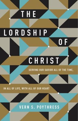 Cover of The Lordship of Christ: Serving Our Savior All of the Time, in All of Life, with All of Our Heart - eBook