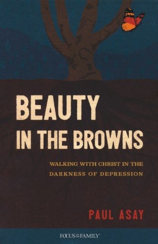 Cover of Beauty in the Browns: Walking with Christ in the Darkness of Depression