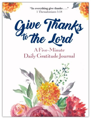 Cover of Give Thanks to the Lord: The Five-Minute Daily Gratitude Journal