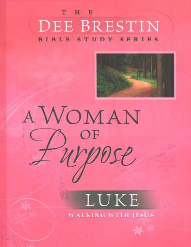 Cover of A Woman of Purpose: Luke, Dee Brestin Bible Study Series