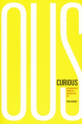 Cover of Curious: The Unexpected Power of a Question-Led Life