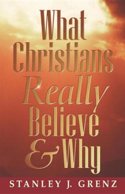 Cover of What Christians Really Believe and Why