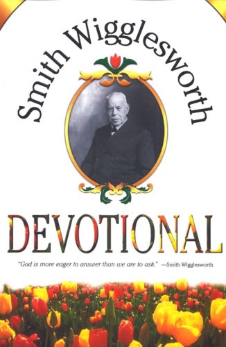 Cover of Smith Wigglesworth Devotional: 365 Day Devotional