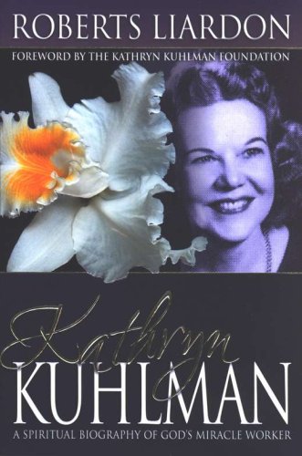 Cover of Kathryn Kuhlman: A Spiritual Biography of God's Miracle Worker