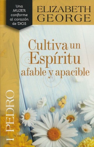 Cover of Cultiva un Espiritu Afable y Apacible, 1 Pedro (Putting on a Gentle and Quiet Spirit: 1 Peter)