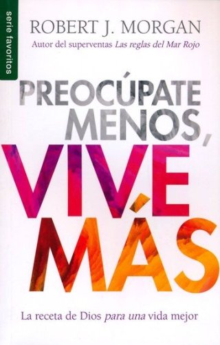 Cover of Preocupate menos, vive mas (Worry Less, Live More)