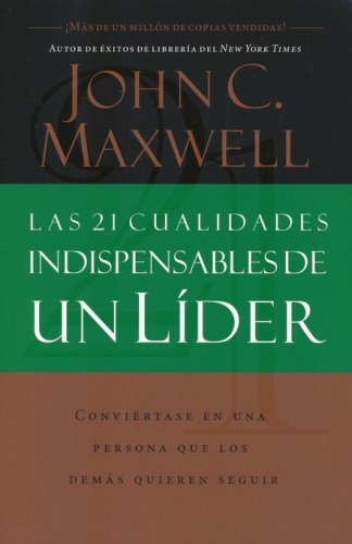 Cover of Las 21 Cualidades Indispensables de un Líder (The 21 Indispensable Qualities of a Leader)
