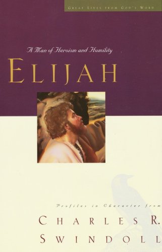 Cover of Great Lives: Elijah: A Man of Heroism and Humility