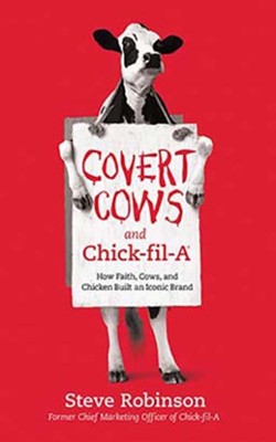 Cover of Covert Cows and Chick-fil-A: How Faith, Cows, and Chicken Built an Iconic Brand, Unabridged Audiobook on CD