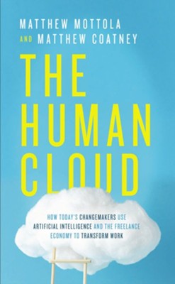 Cover of The Human Cloud: How Today's Changemakers Use Artificial Intelligence and the Freelance Economy to Transform Work