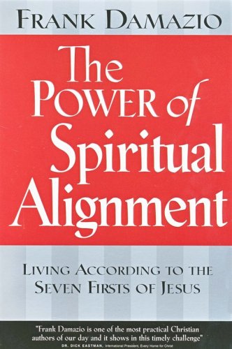 Cover of The Power of Spiritual Alignment: Living According to the Seven Firsts of Jesus