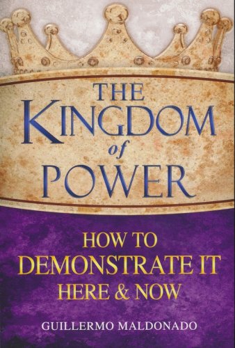 Cover of Kingdom of Power: How to Demonstrate It Here & Now