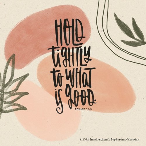 Cover of 2022 Wall Calendar, Hold Tightly To What Is Good