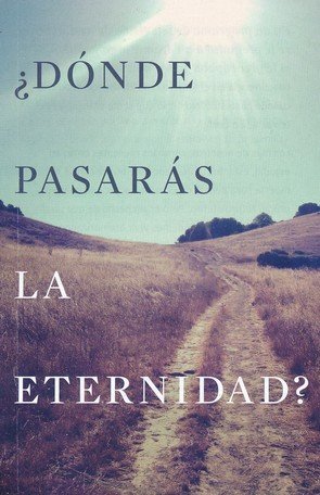 Cover of ¿Dónde Pasarás la Eternidad? 25 Tratados (Where Will You Spend Eternity? 25 Tracts)