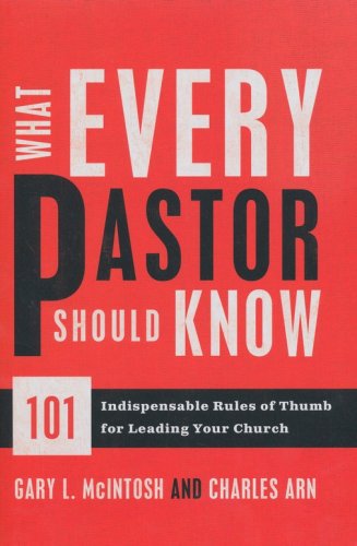 Cover of What Every Pastor Should Know: 101 Indispensable Rules of Thumb for Leading Your Church