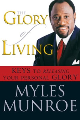 Cover of The Glory of Living: Kyes to Releasing Your Personal Glory - eBook