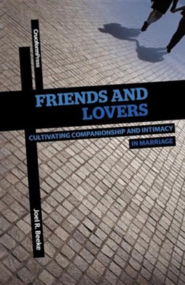 Cover of Friends and Lovers: Cultivating Companionship and Intimacy in Marriage